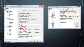 PUTTY
• O PuTTy é um software de
emulação de terminal grátis e
de código livre. Suporta SSH,
destinado a suportar o acesso
remoto a servidores via shell seguro
e a construção de
"túneis" cifrados entre servidores.
Também suporta conexão direta
(raw), telnet, rlogin e por porta
serial.
 