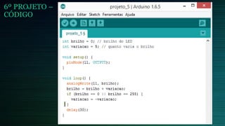 6º PROJETO –
CÓDIGO
 