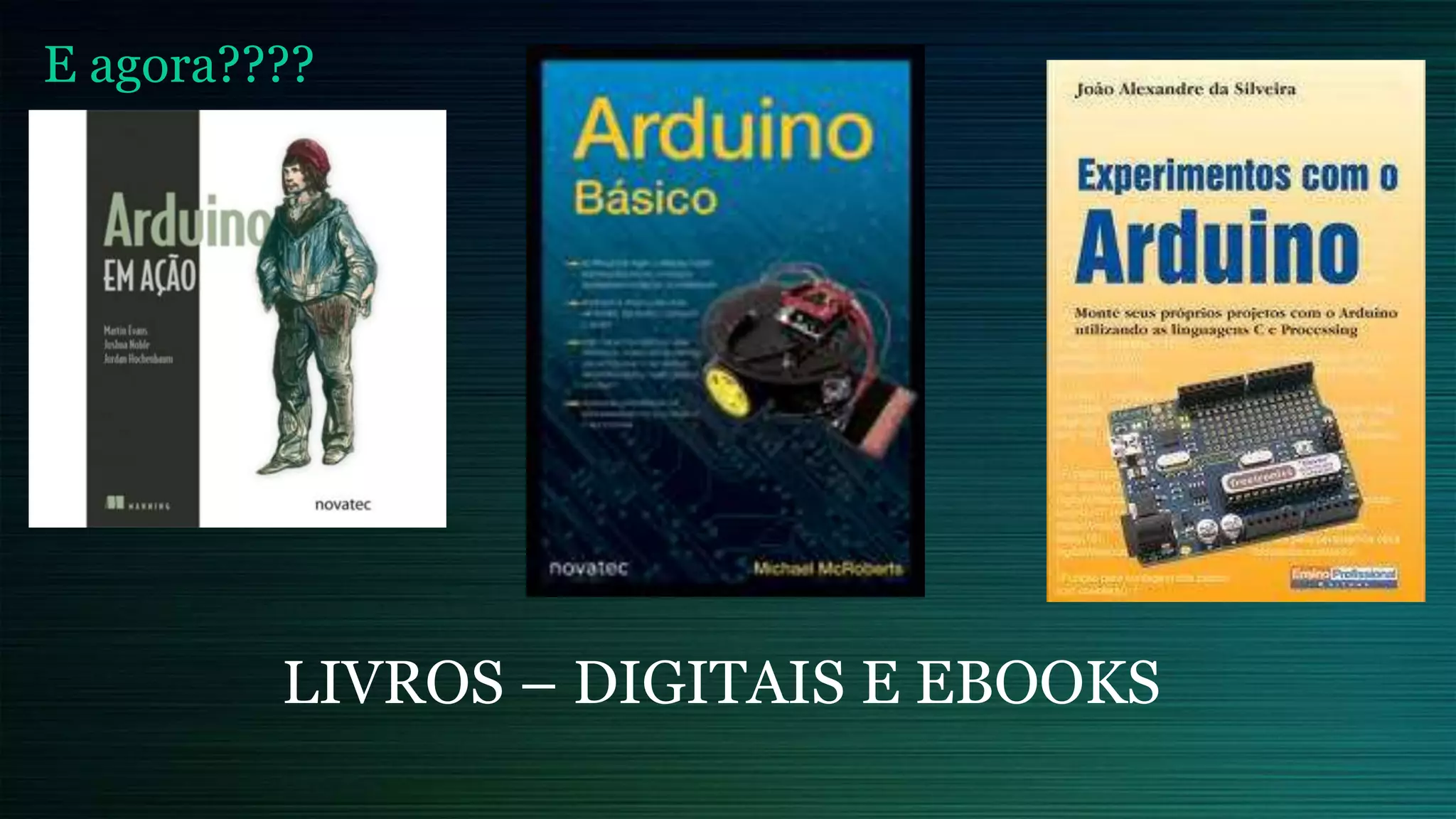 E agora????
LIVROS – DIGITAIS E EBOOKS
 