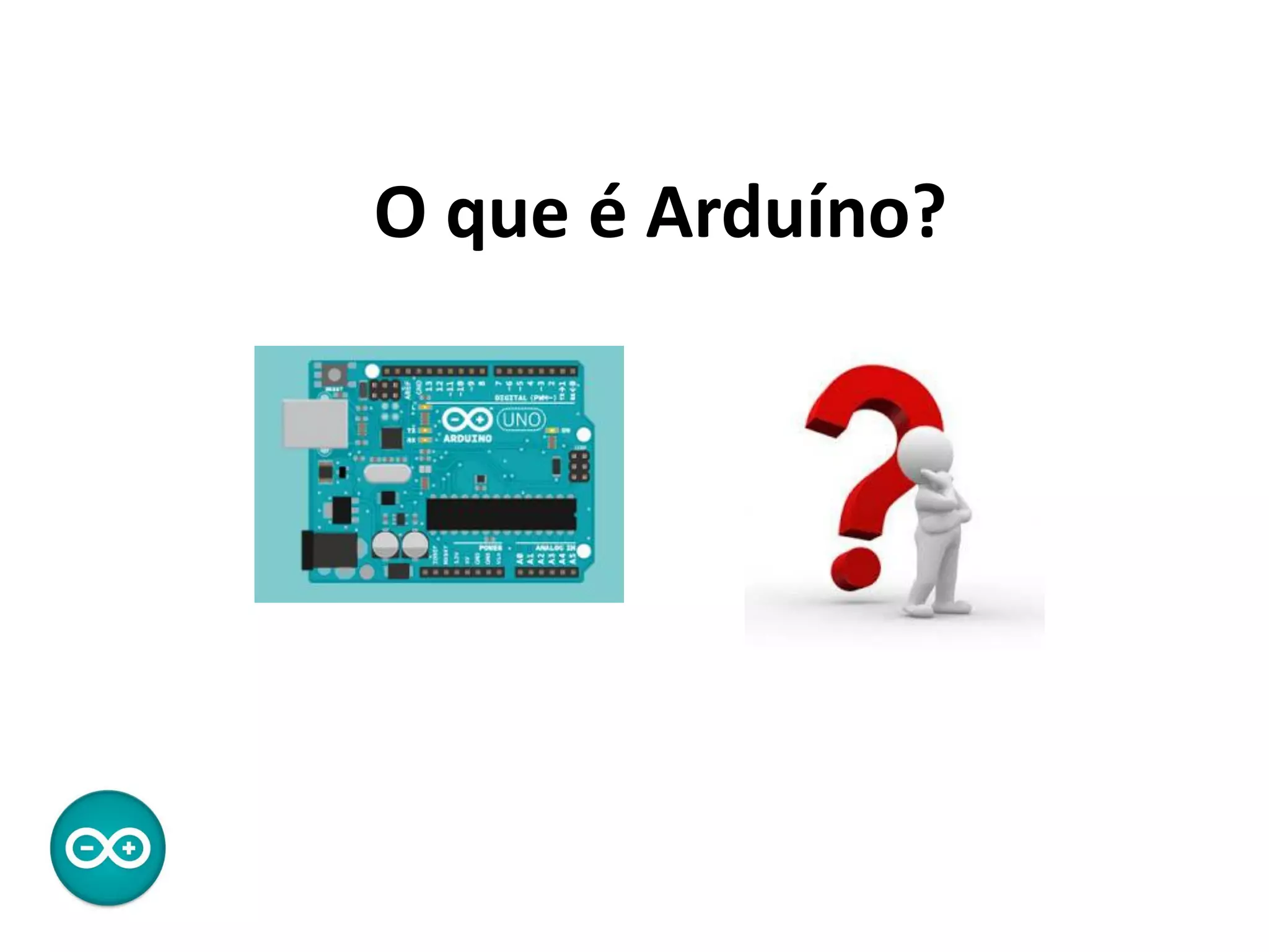 O que é Arduíno?
 