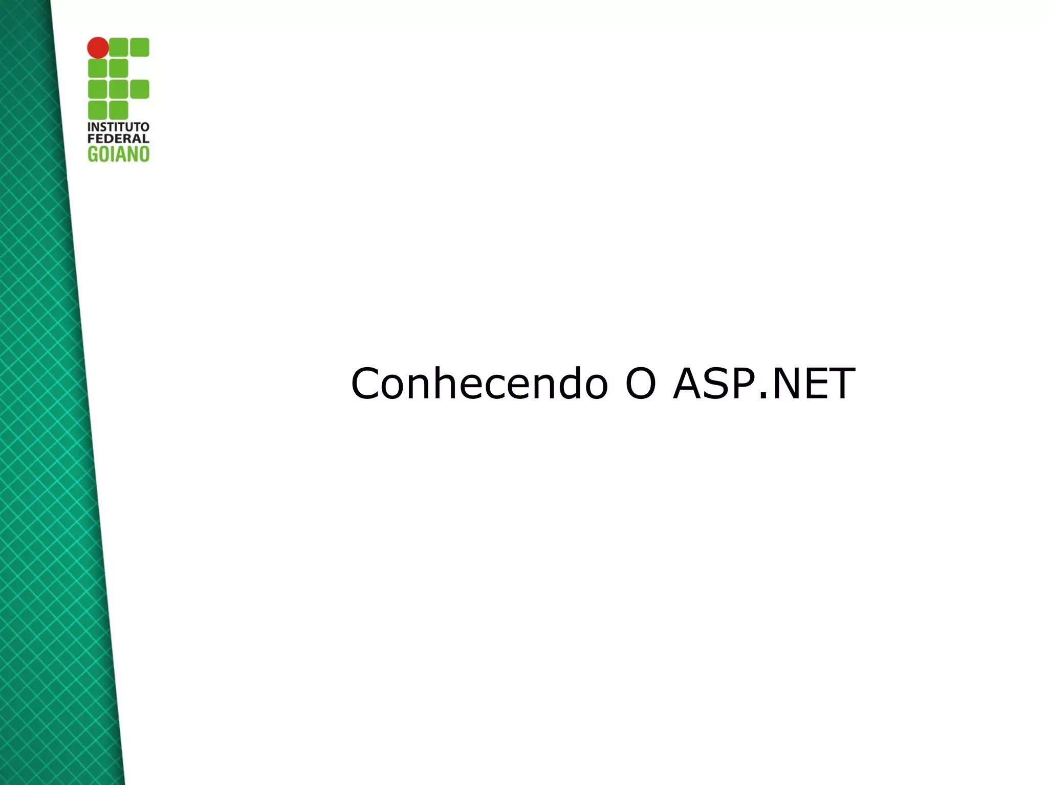 Conhecendo O ASP.NET
 