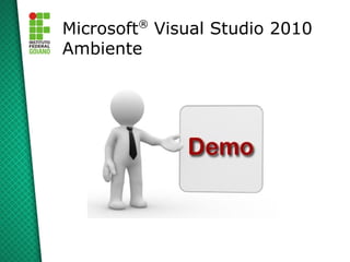 ®
Microsoft Visual Studio 2010
Ambiente
 