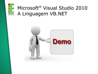 ®
Microsoft Visual Studio 2010
A Linguagem VB.NET
 