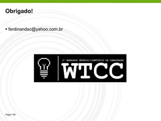 Obrigado!


 ferdinandsc@yahoo.com.br




Page  59
 