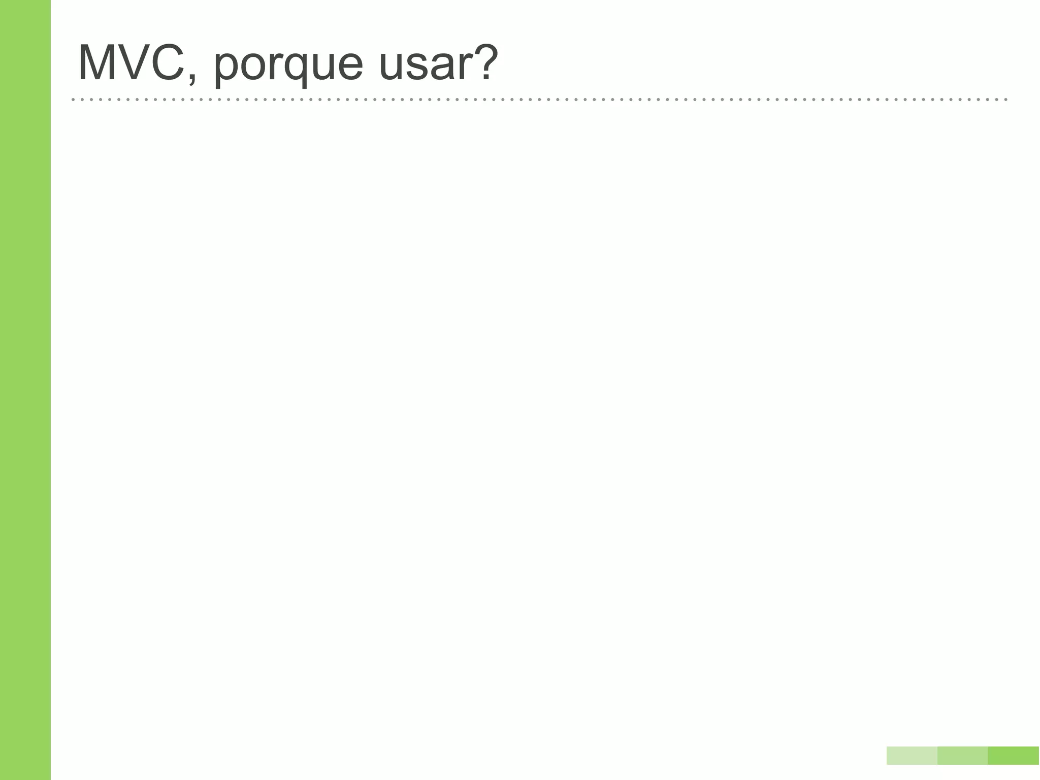 MVC, porque usar?
 