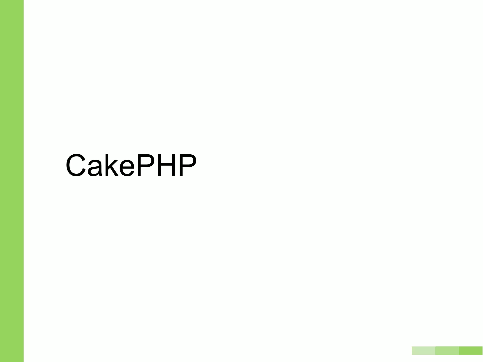 CakePHP
 