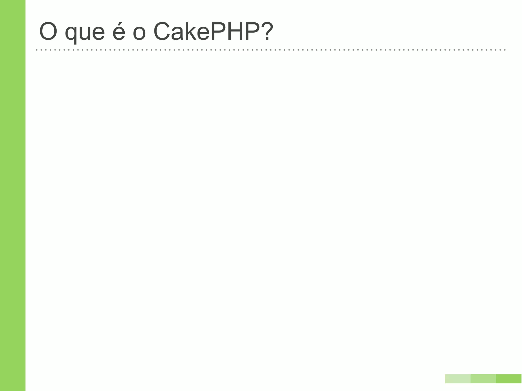 O que é o CakePHP?
 