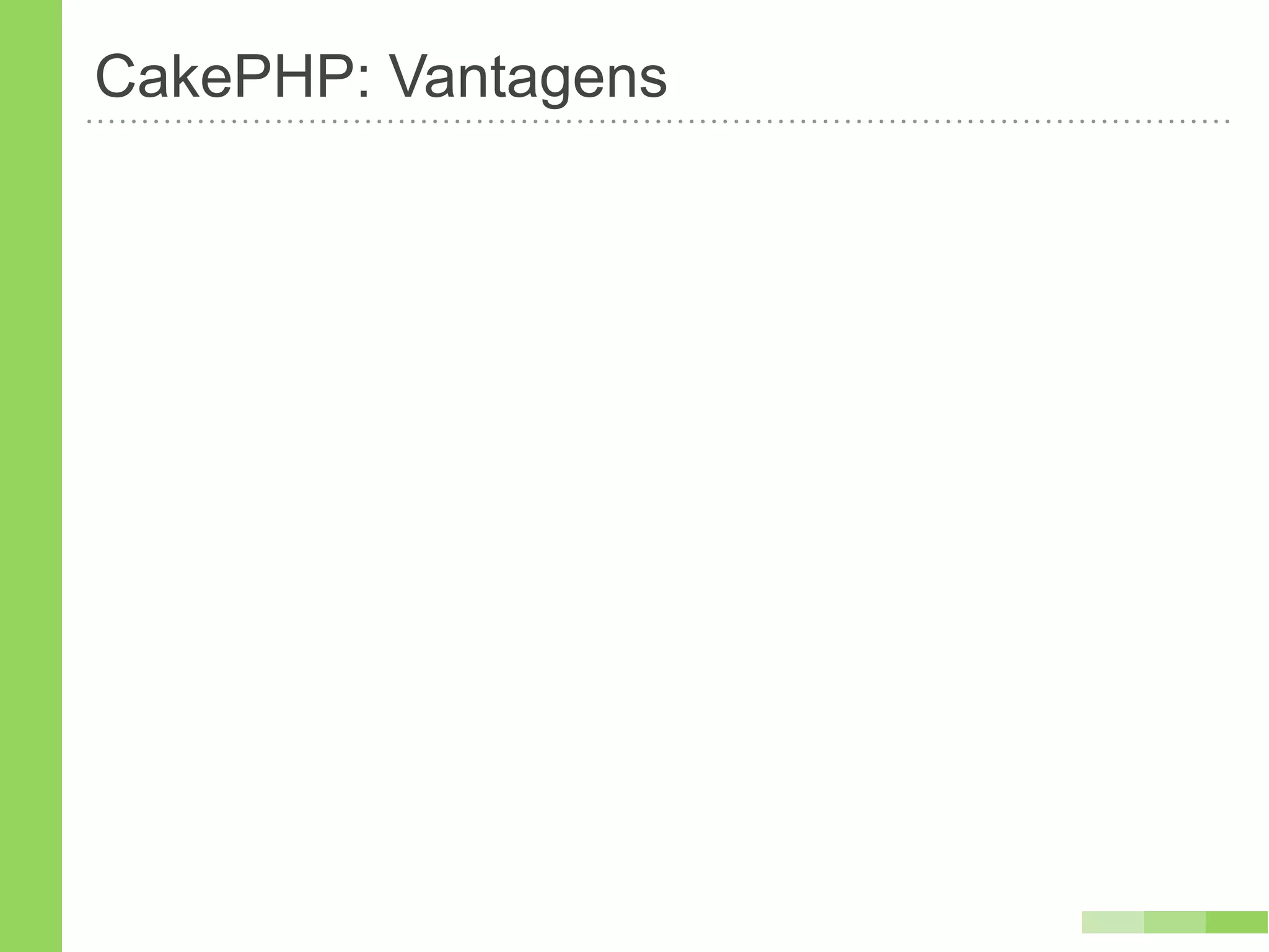 CakePHP: Vantagens
 