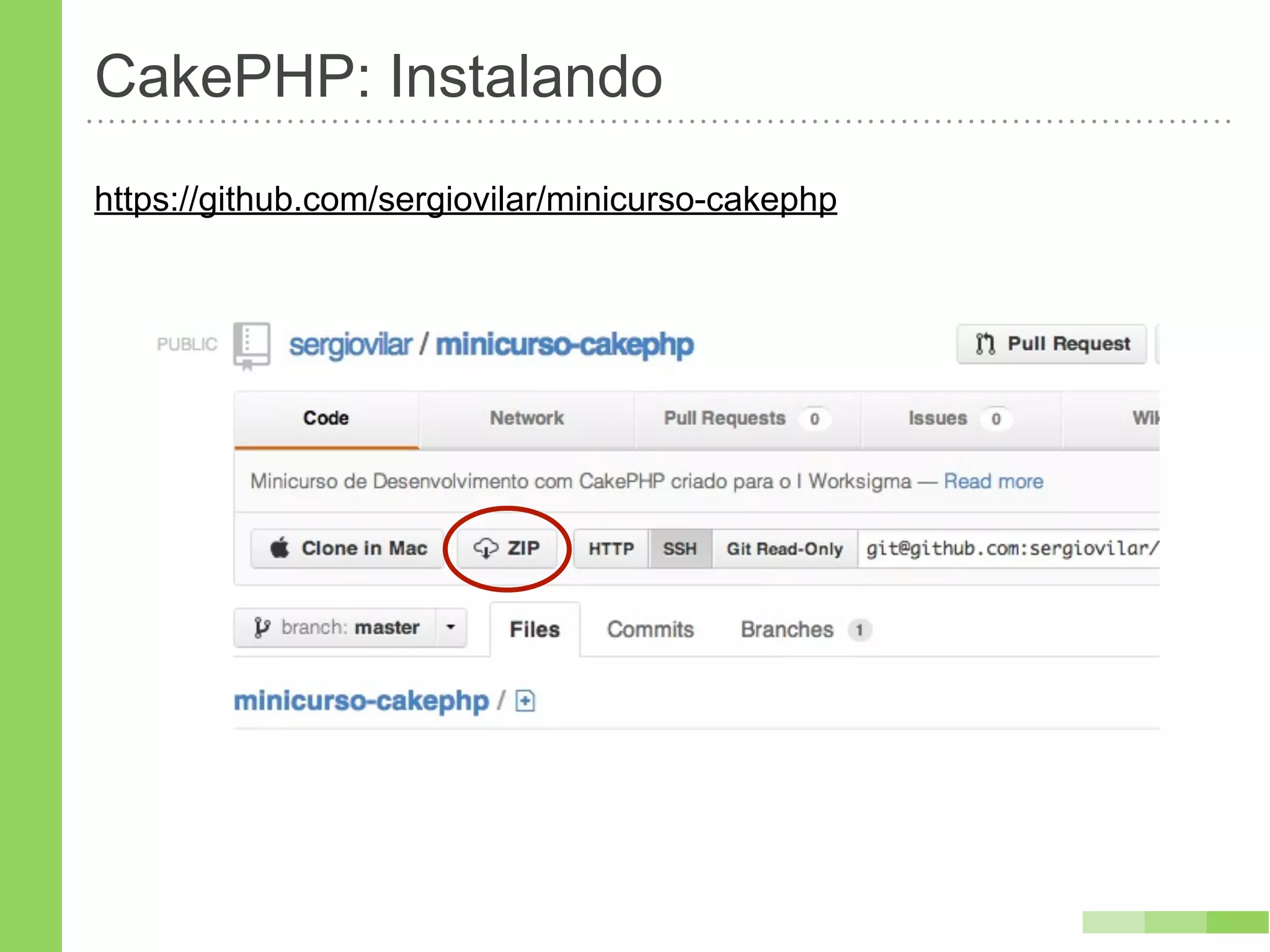 CakePHP: Instalando
https://github.com/sergiovilar/minicurso-cakephp
 
