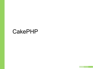 CakePHP
 