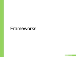 Frameworks
 