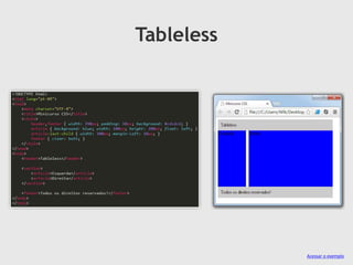 Tableless
Acessar o exemplo
 