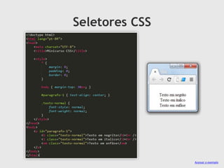 Seletores CSS
Acessar o exemplo
 