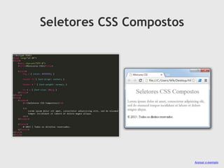 Seletores CSS Compostos
Acessar o exemplo
 