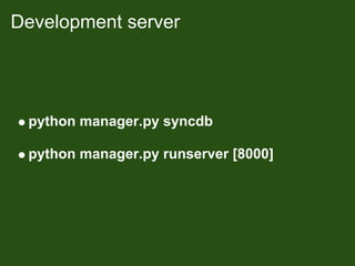 Development server




 python manager.py syncdb

 python manager.py runserver [8000]
 