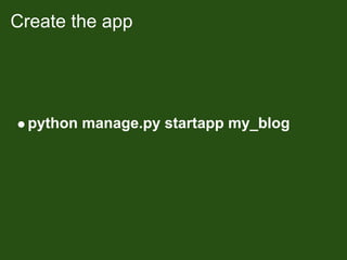 Create the app




 python manage.py startapp my_blog
 