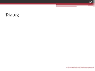 Dialog 
IF-AL igorlogos@gmail.com | eduardovansilva@gmail.com 
67  