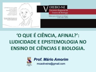 Prof. Mário Amorim
mcaoliveira@gmail.com

 