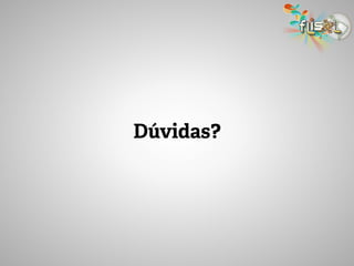 Dúvidas?
 