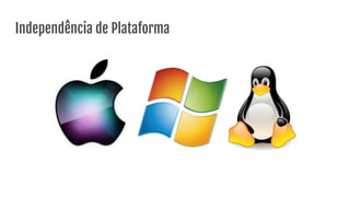 Independência de Plataforma
 
