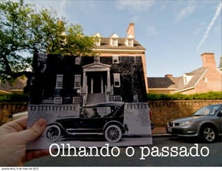 Olhando o passado
quarta-feira, 9 de maio de 2012
 