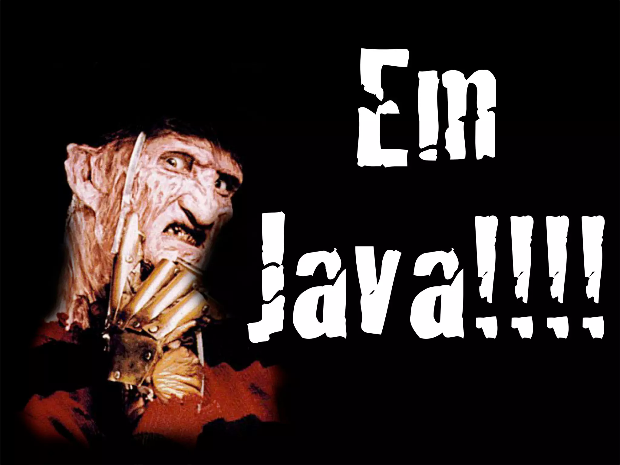 Em
Java!!!!
 