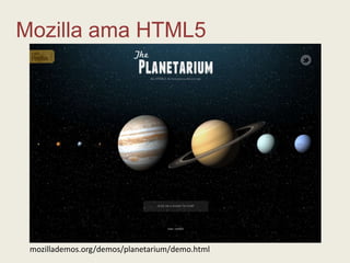 Mozilla ama HTML5mozillademos.org/demos/planetarium/demo.html