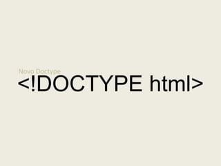 Novo Doctype<!DOCTYPE html>