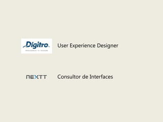 User Experience DesignerConsultor de Interfaces