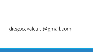 diegocavalca.ti@gmail.com
 