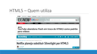 HTML5 – Quem utiliza
 
