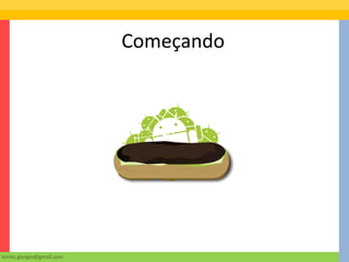 Começando




torres.giorgio@gmail.com
 