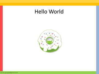 Hello World




torres.giorgio@gmail.com
 