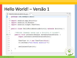 Hello World! – Versão 1




torres.giorgio@gmail.com
 