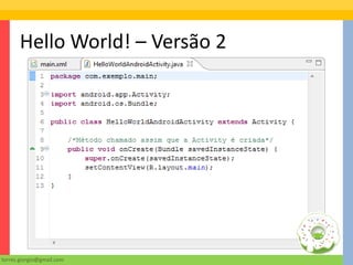 Hello World! – Versão 2




torres.giorgio@gmail.com
 