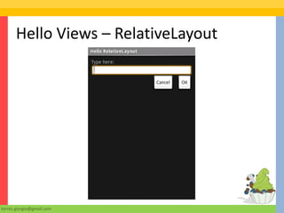 Hello Views – RelativeLayout




torres.giorgio@gmail.com
 