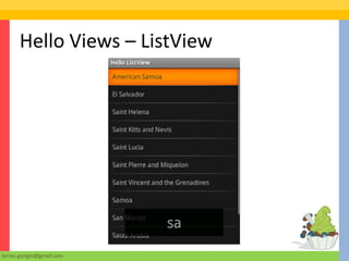 Hello Views – ListView




torres.giorgio@gmail.com
 
