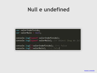 Null e undefined

Acessar o exemplo

 