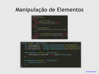 Manipulação de Elementos

Acessar o exemplo

 