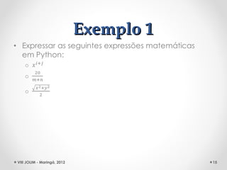 Exemplo 1




VIII JOLIM - Maringá, 2012               15
 