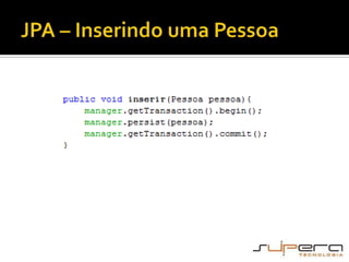 JPA – Inserindo uma Pessoa
