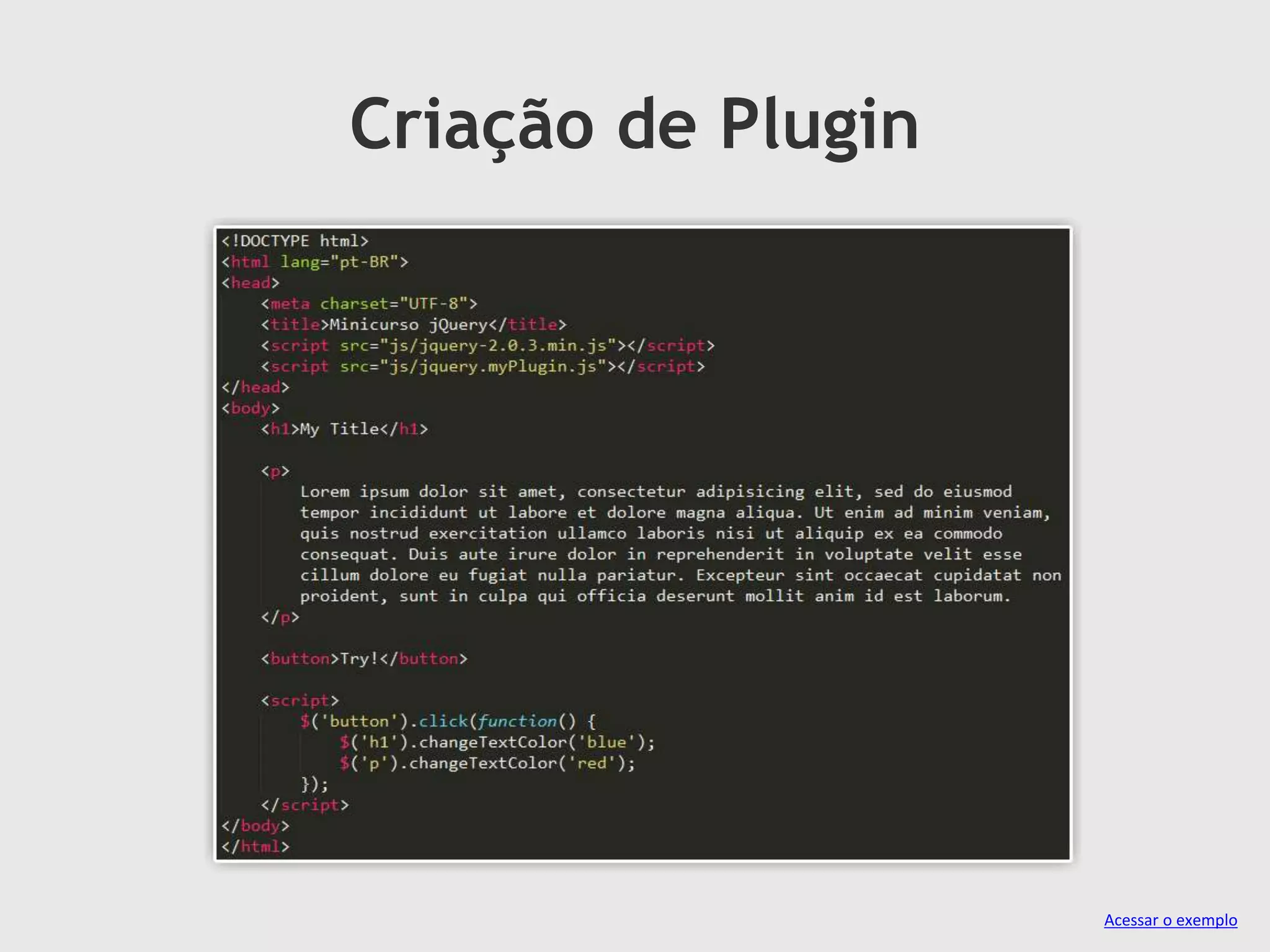 Criação de Plugin
Acessar o exemplo
 