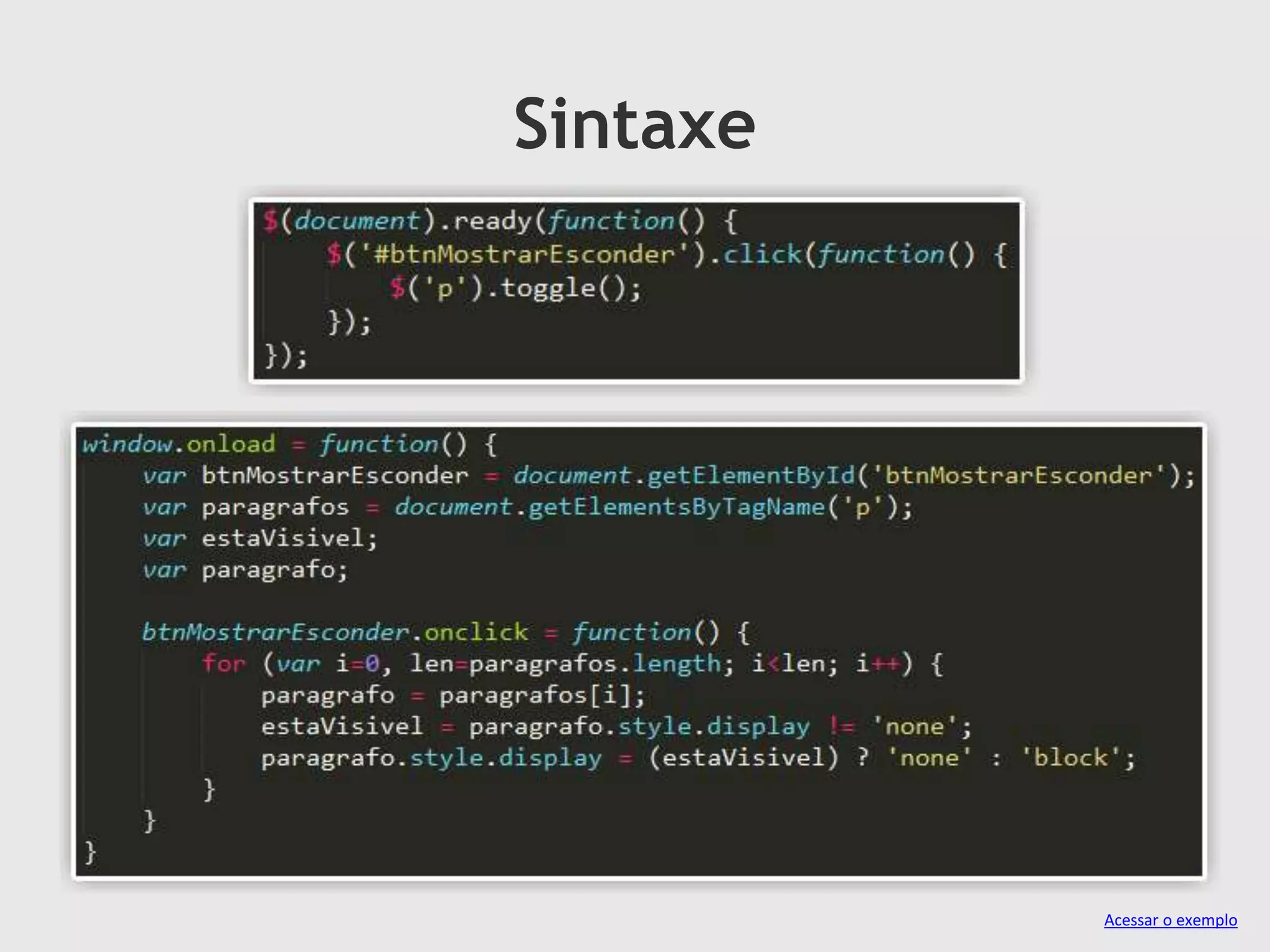 Sintaxe
Acessar o exemplo
 