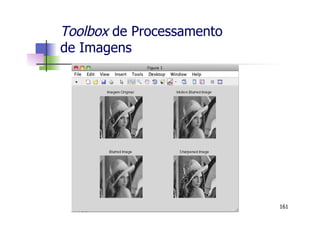 Toolbox de Processamento
de Imagens
161
 