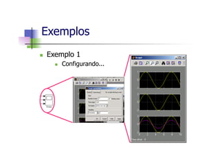 n  Exemplo 1
n  Configurando...
Exemplos
 