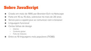 Sobre JavaScript
○
○
○
 