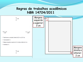 Regras de trabalhos acadêmicos
NBR 14724/2011
 