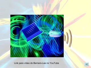 Link para vídeo do Berners-Lee no YouTube 