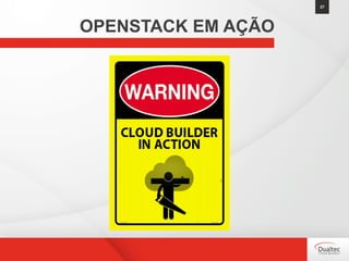 27
OPENSTACK EM AÇÃO
 