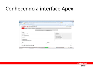 Conhecendo a interface Apex




                              31 /41
 
